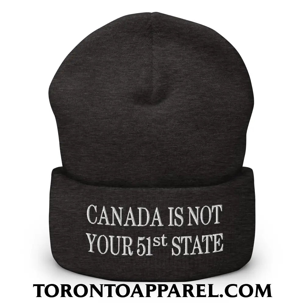 Canada Is Not Your 51st State Embroidered Cuffed Knit Beanie - Dark Grey - Toronto Apparel
