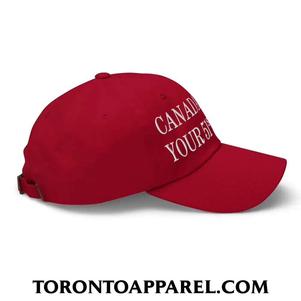 Canada Is Not Your 51st State Embroidered Unstructured Dad Hat - Toronto Apparel