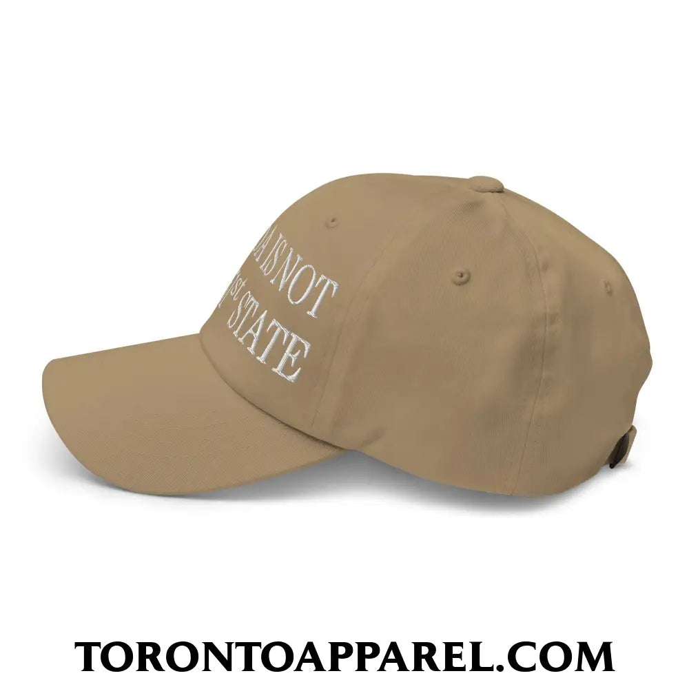 Canada Is Not Your 51st State Embroidered Unstructured Dad Hat - Toronto Apparel