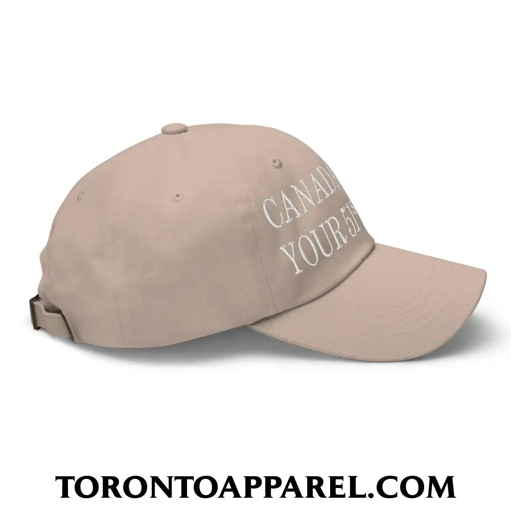 Canada Is Not Your 51st State Embroidered Unstructured Dad Hat - Toronto Apparel