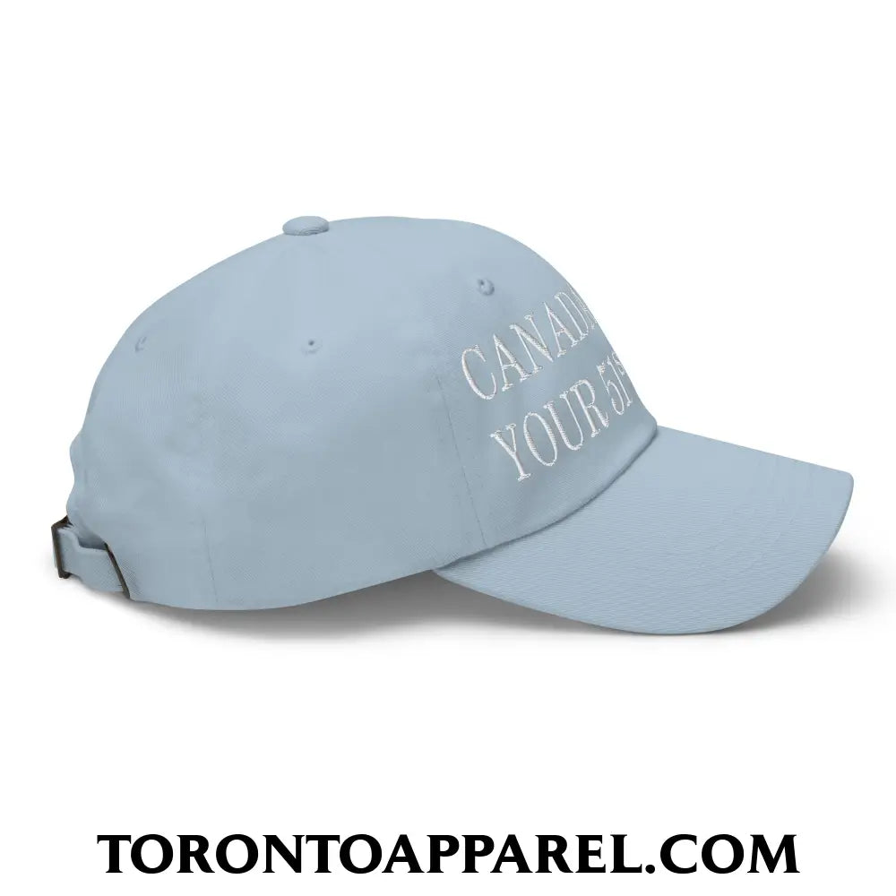Canada Is Not Your 51st State Embroidered Unstructured Dad Hat - Toronto Apparel