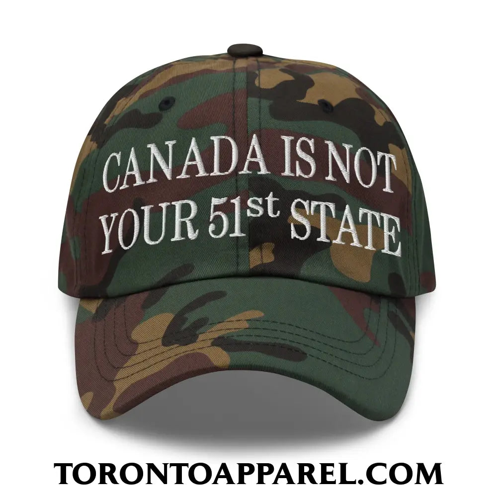 Canada Is Not Your 51st State Embroidered Unstructured Dad Hat - Green Camo - Toronto Apparel