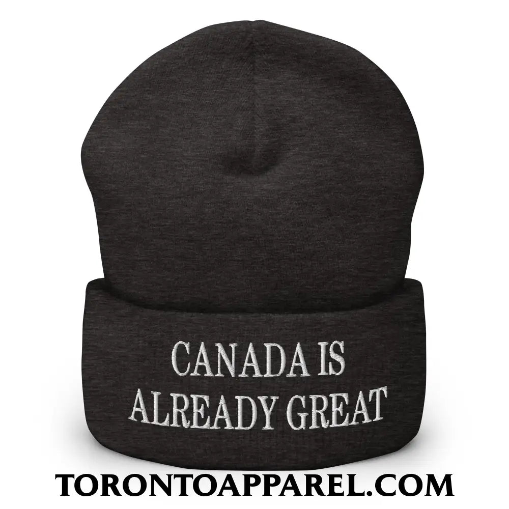 Canada is Already Great Embroidered Cuffed Knit Beanie - Dark Grey - Toronto Apparel