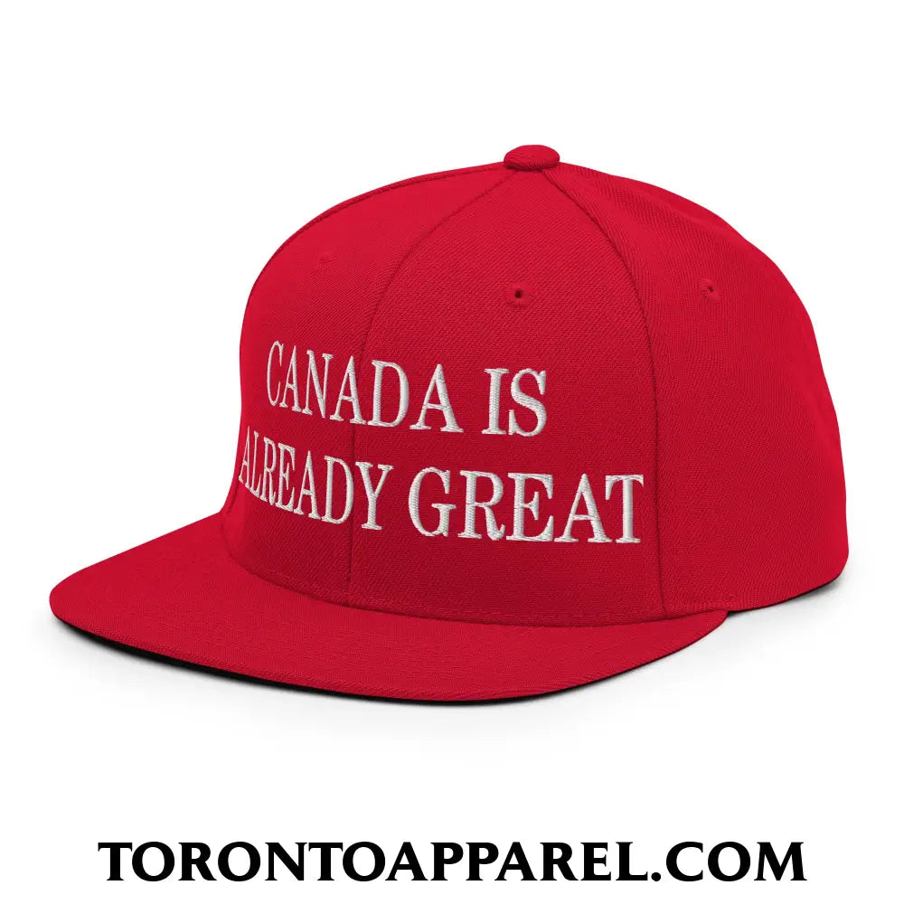 Canada is Already Great Embroidered Flat Bill Brim Snapback Hat - Toronto Apparel