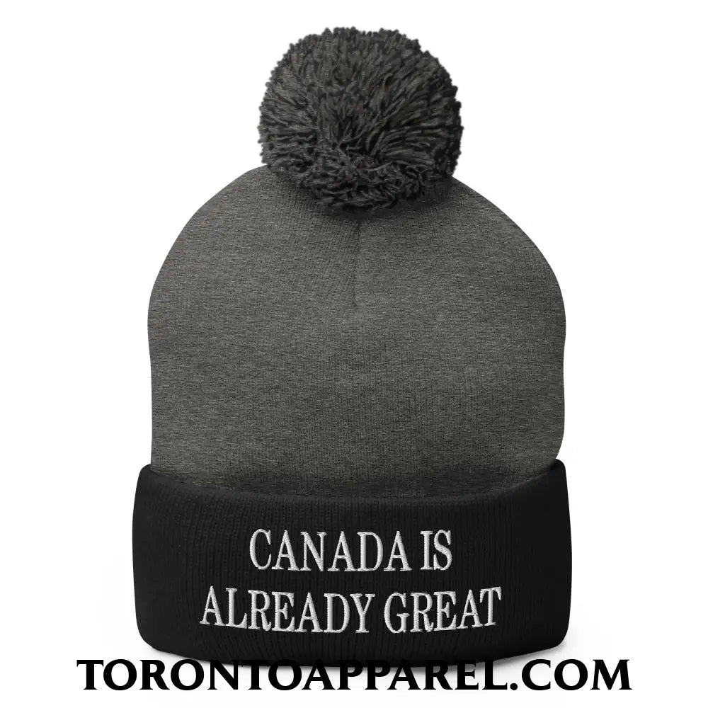 Canada is Already Great Embroidered Pom Pom Knit Beanie - Dark Heather Grey/ Black - Toronto Apparel