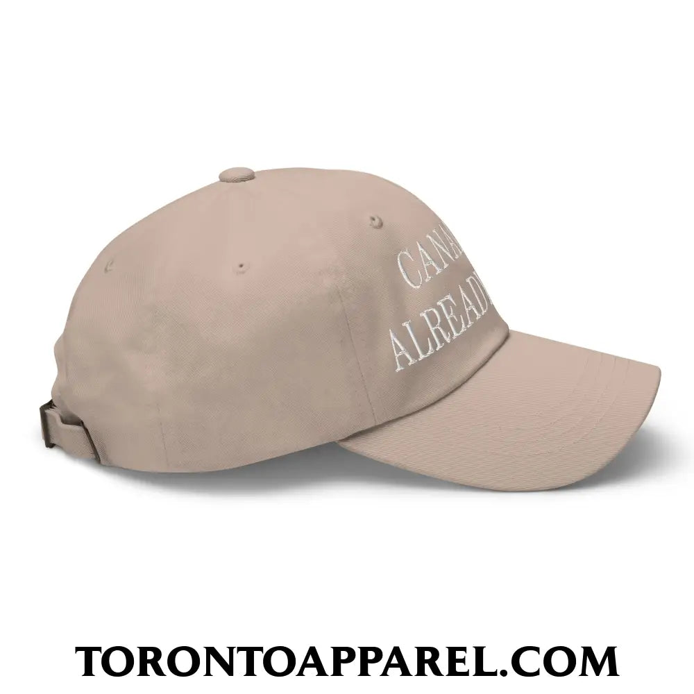 Canada is Already Great Embroidered Unstructured Dad Hat - Toronto Apparel