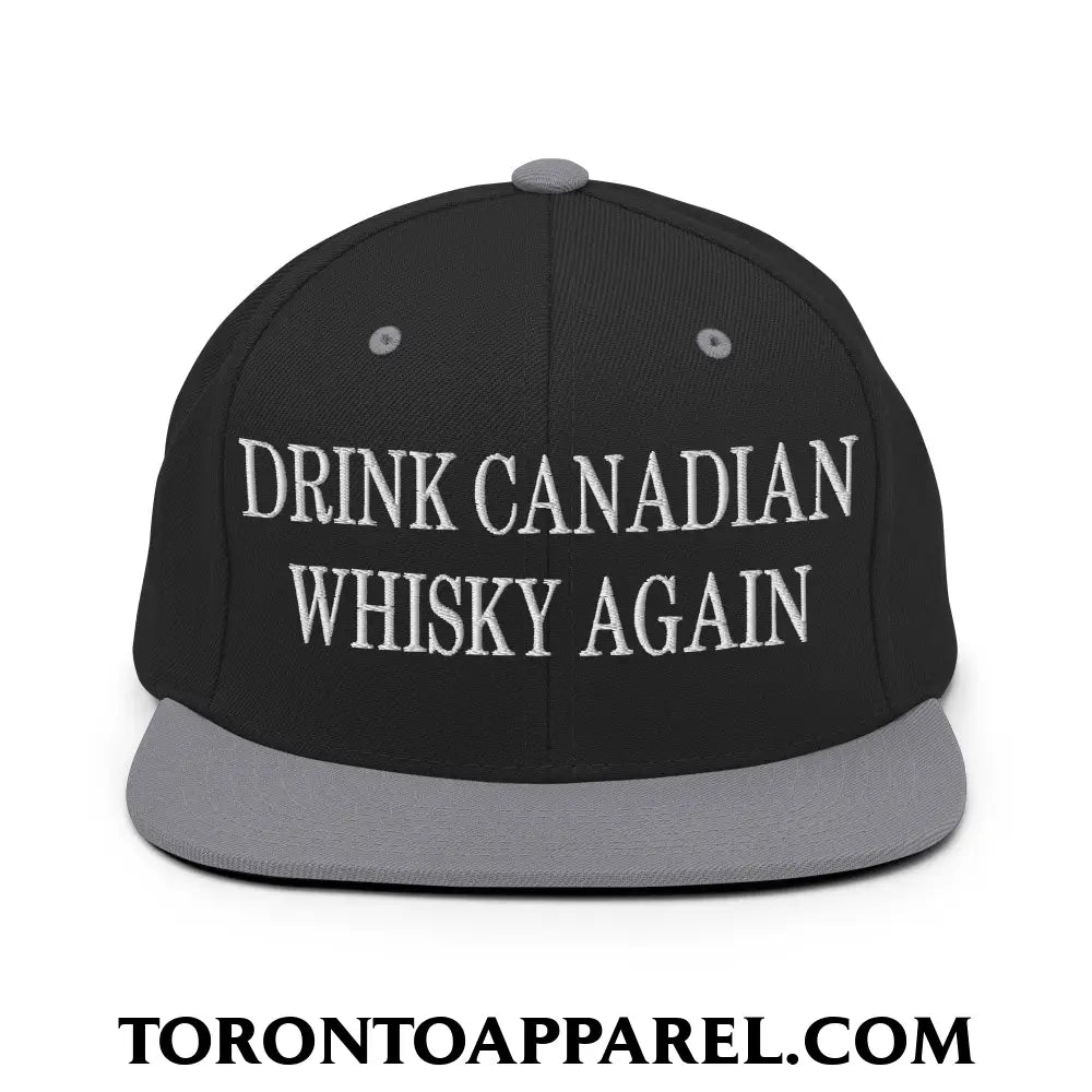 Drink Canadian Whisky Again Embroidered Flat Brim Bill Snapback Hat - Black/ Silver - Toronto Apparel