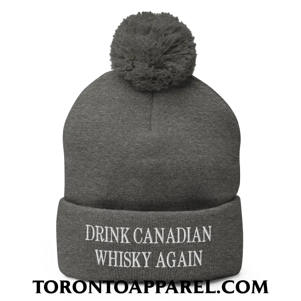 Drink Canadian Whisky Again Embroidered Pom Pom Knit Beanie - Dark Heather Grey - Toronto Apparel