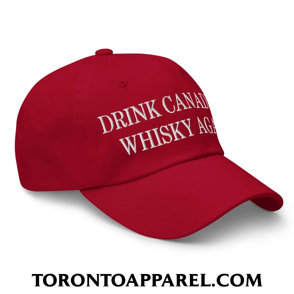 Drink Canadian Whisky Again Embroidered Unstructured Dad Hat - Toronto Apparel