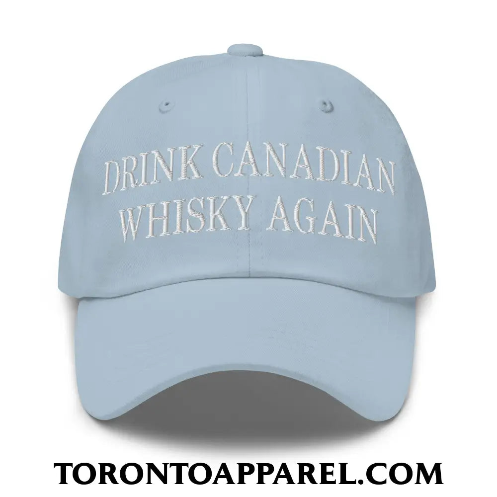 Drink Canadian Whisky Again Embroidered Unstructured Dad Hat - Light Blue - Toronto Apparel