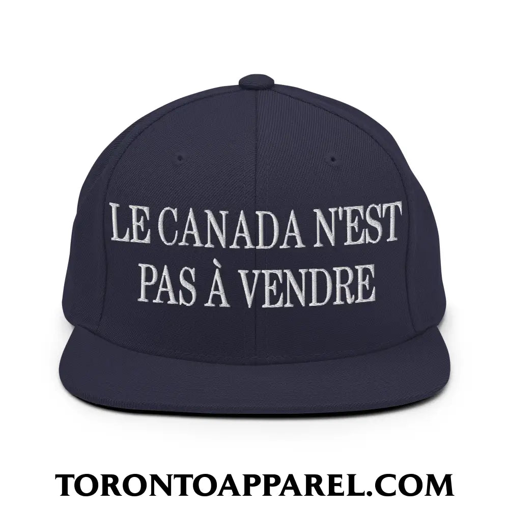 Le Canada N’est Pas À Vendre Embroidered Flat Brim Bill Snapback Hat - Navy - Toronto Apparel