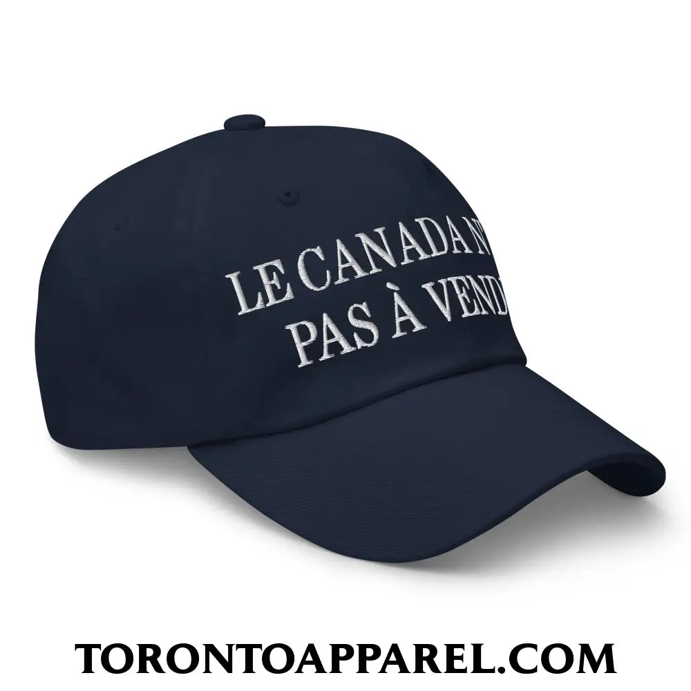 Le Canada N’est Pas À Vendre Embroidered Unstructured Dad Hat - Toronto Apparel