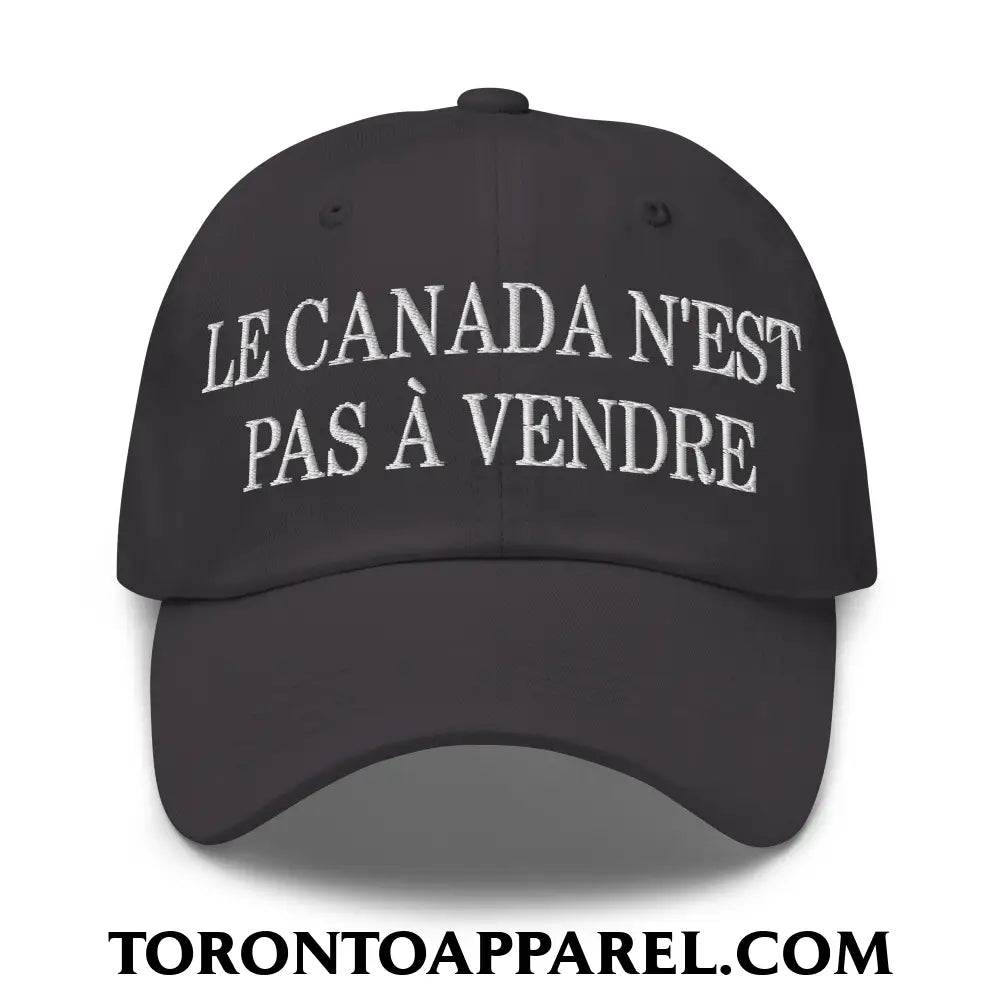 Le Canada N’est Pas À Vendre Embroidered Unstructured Dad Hat - Dark Grey - Toronto Apparel