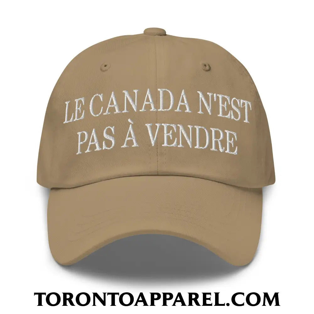 Le Canada N’est Pas À Vendre Embroidered Unstructured Dad Hat - Khaki - Toronto Apparel