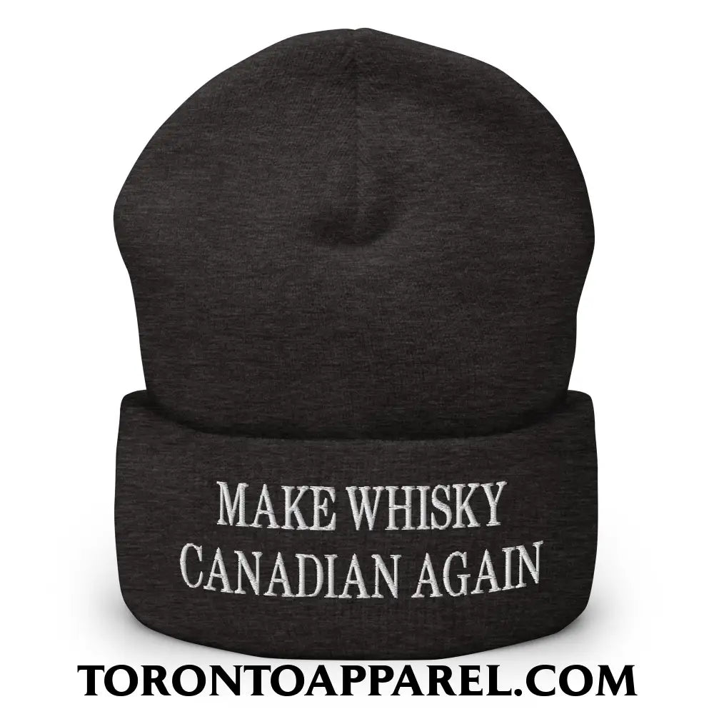 Make Whisky Canadian Again Embroidered Cuffed Knit Beanie - Dark Grey - Toronto Apparel