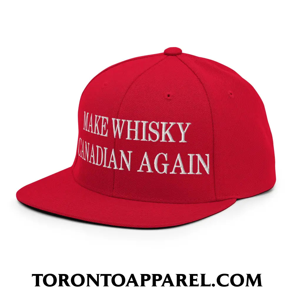 Make Whisky Canadian Again Embroidered Flat Brim Bill Snapback Hat - Toronto Apparel