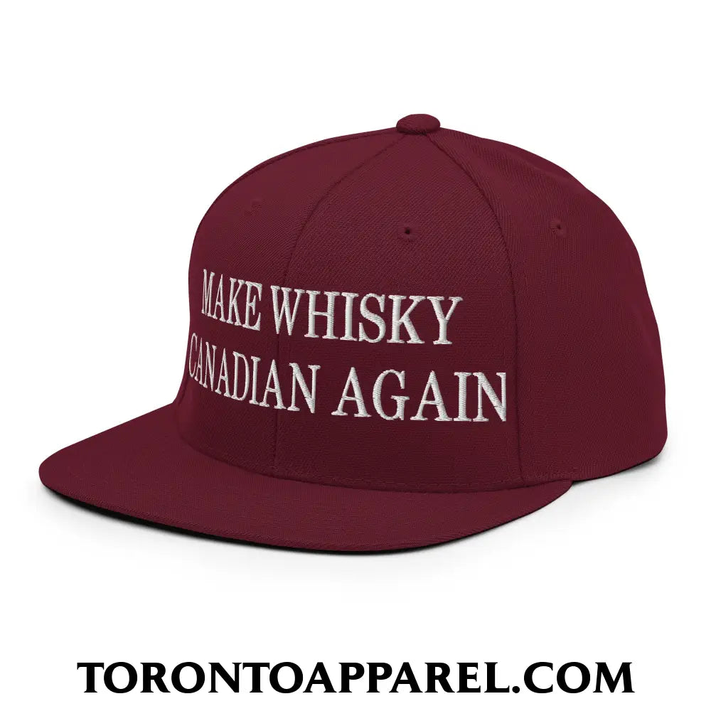 Make Whisky Canadian Again Embroidered Flat Brim Bill Snapback Hat - Toronto Apparel