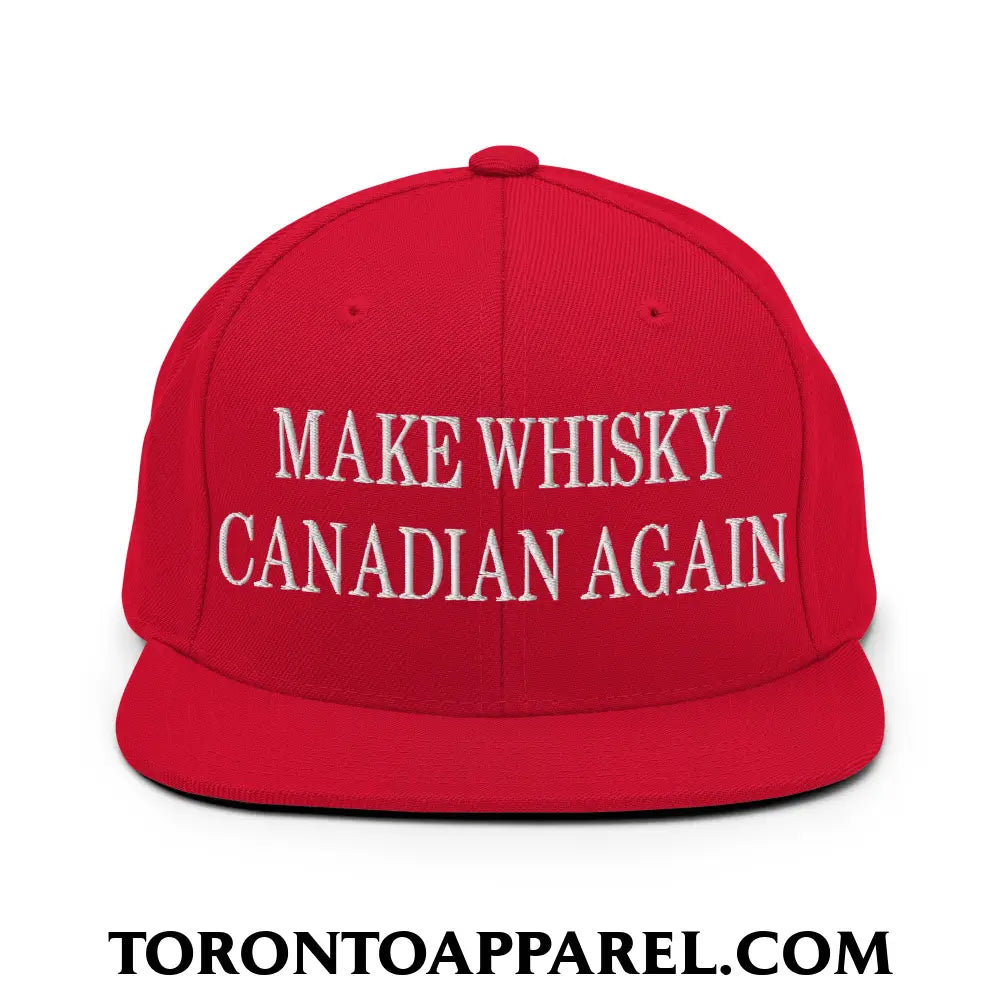 Make Whisky Canadian Again Embroidered Flat Brim Bill Snapback Hat - Red - Toronto Apparel