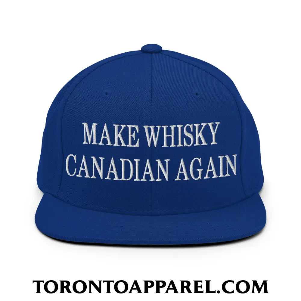 Make Whisky Canadian Again Embroidered Flat Brim Bill Snapback Hat - Royal Blue - Toronto Apparel