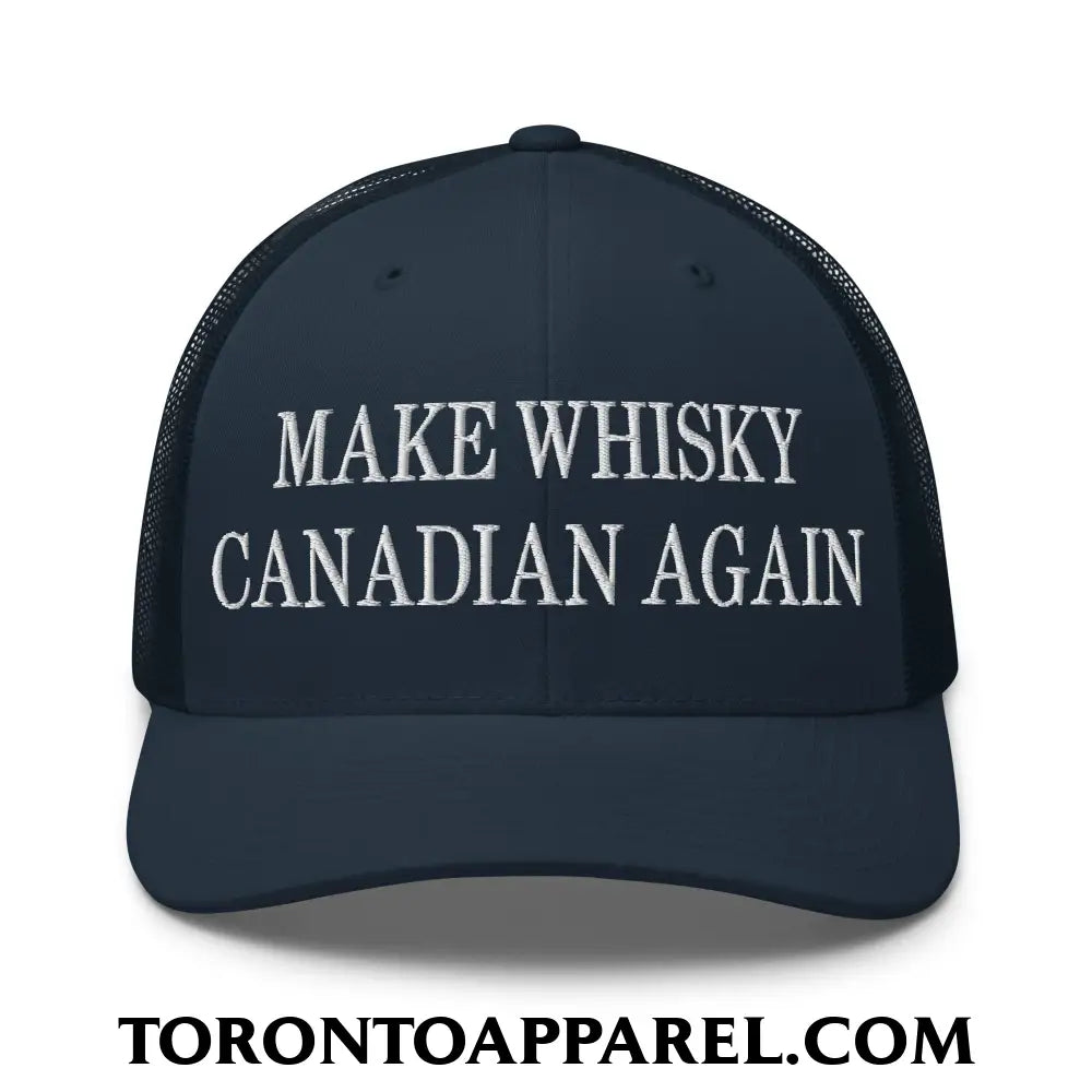 Make Whisky Canadian Again Embroidered Mesh Trucker Hat - Navy - Toronto Apparel