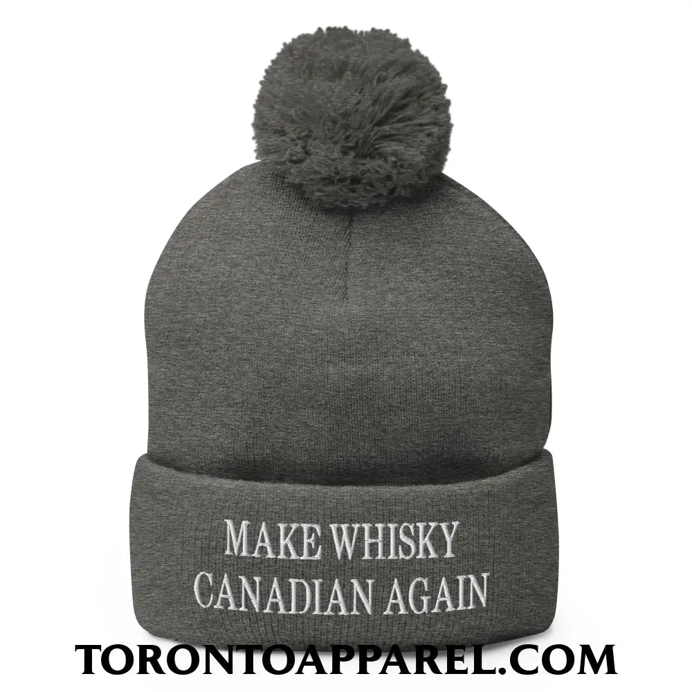 Make Whisky Canadian Again Embroidered Pom Pom Knit Beanie - Dark Heather Grey - Toronto Apparel