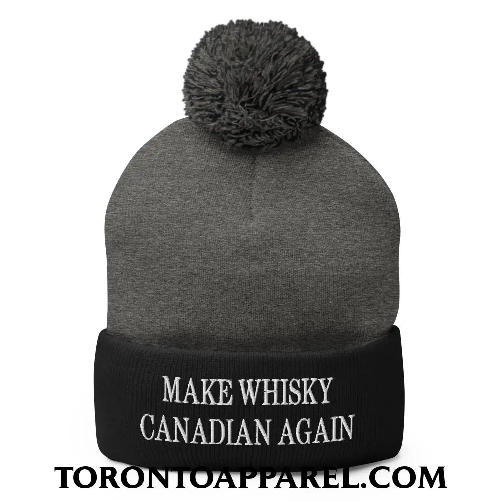 Make Whisky Canadian Again Embroidered Pom Pom Knit Beanie - Dark Heather Grey/ Black - Toronto Apparel
