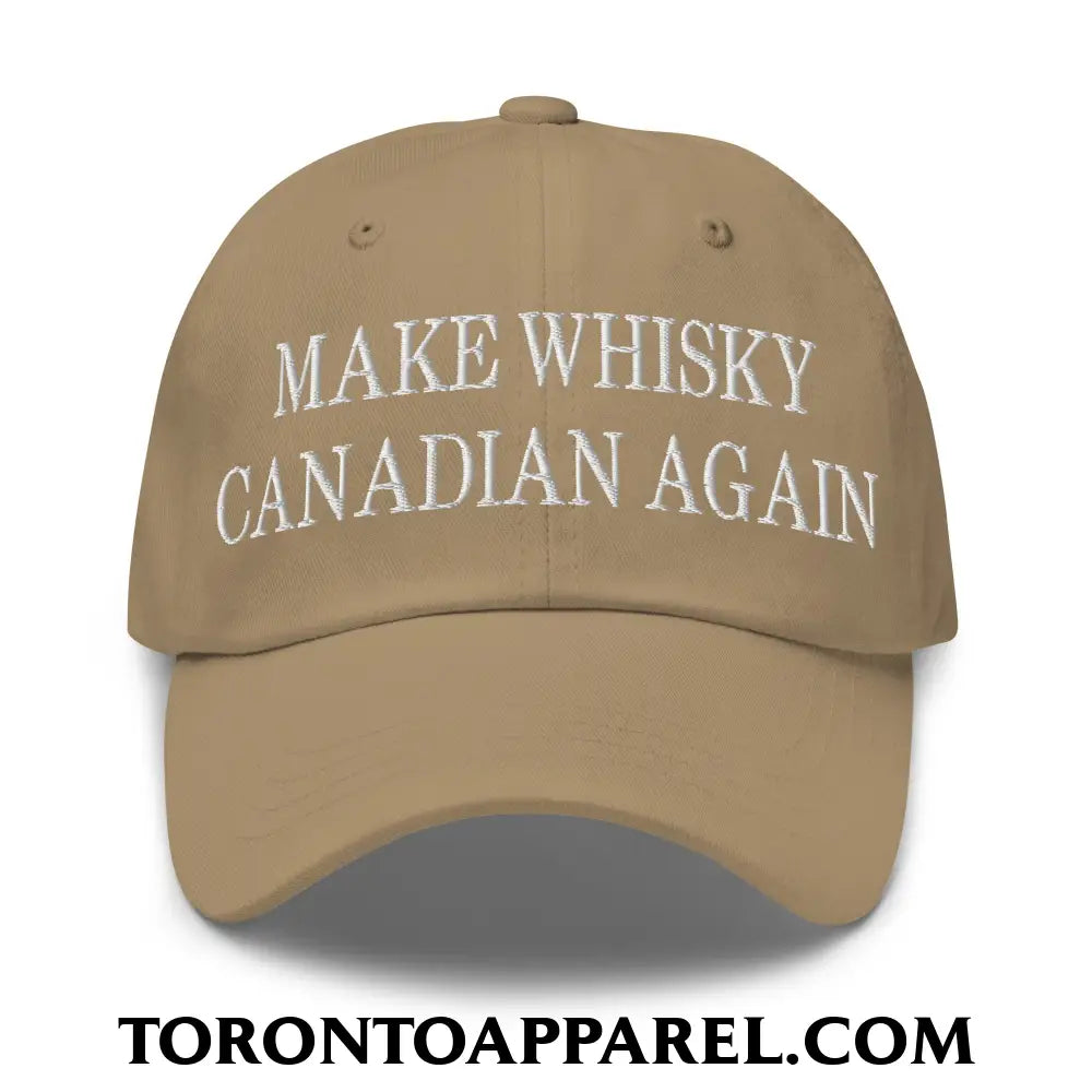 Make Whisky Canadian Again Embroidered Unstructured Dad Hat - Khaki - Toronto Apparel