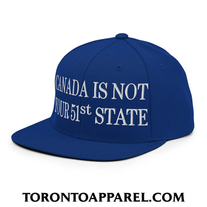 Canada Is Not Your 51st State Embroidered Flat Brim Bill Snapback Hat - Toronto Apparel