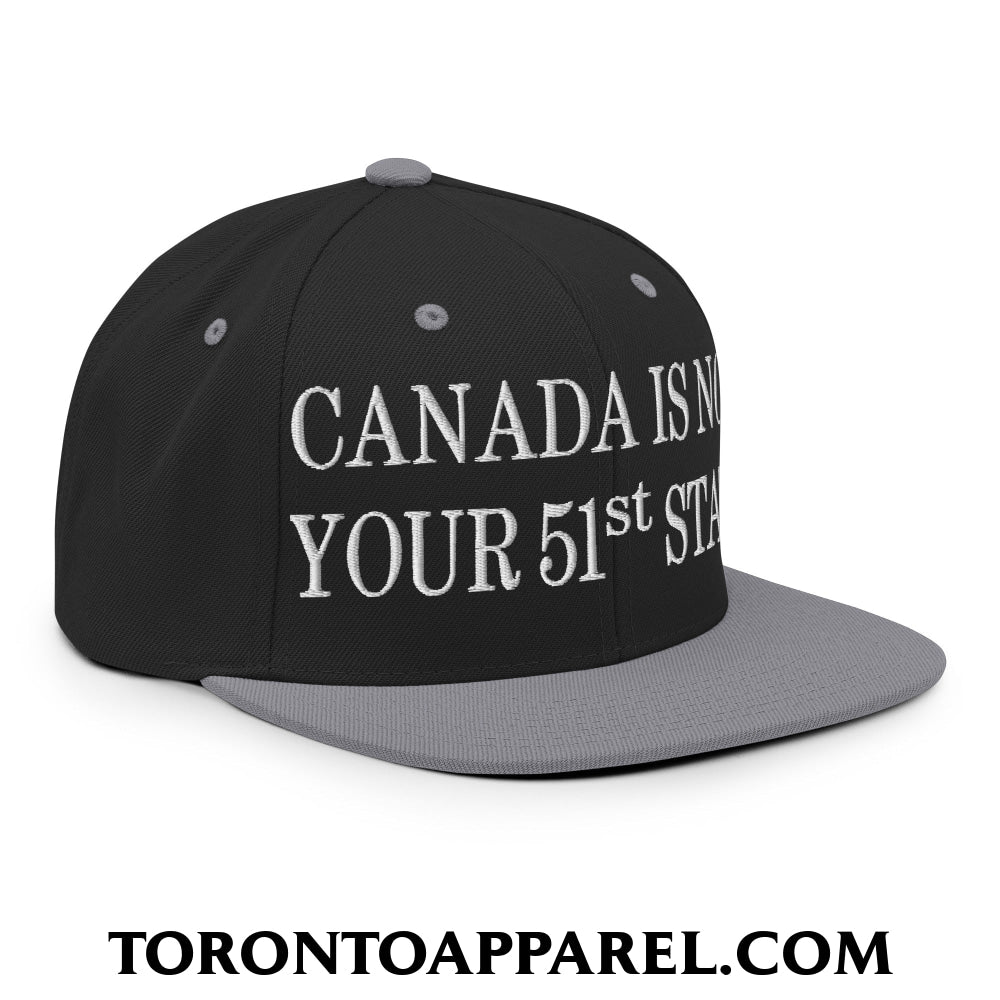 Canada Is Not Your 51st State Embroidered Flat Brim Bill Snapback Hat - Toronto Apparel