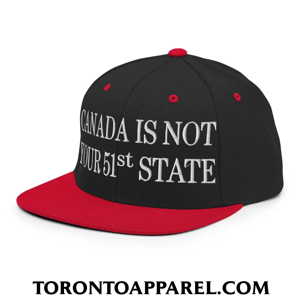 Canada Is Not Your 51st State Embroidered Flat Brim Bill Snapback Hat - Toronto Apparel