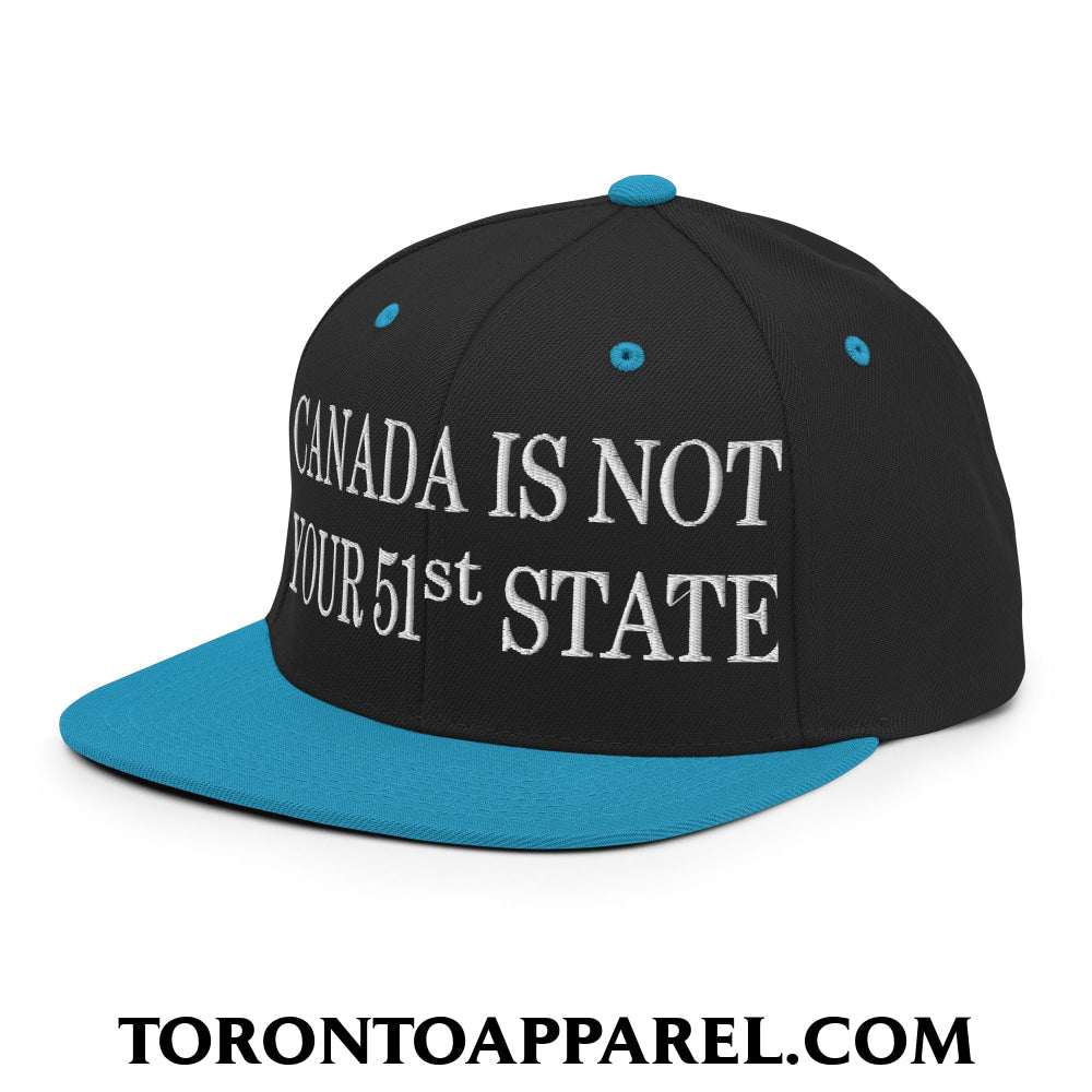 Canada Is Not Your 51st State Embroidered Flat Brim Bill Snapback Hat - Toronto Apparel