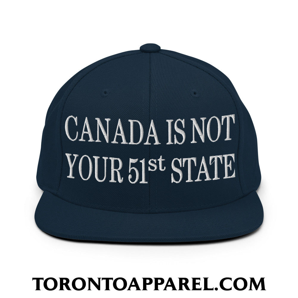 Canada Is Not Your 51st State Embroidered Flat Brim Bill Snapback Hat - Dark Navy - Toronto Apparel