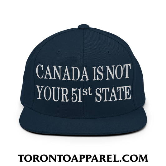 Canada Is Not Your 51st State Embroidered Flat Brim Bill Snapback Hat - Dark Navy - Toronto Apparel