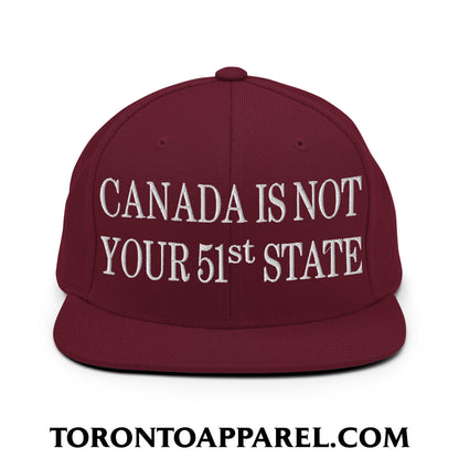 Canada Is Not Your 51st State Embroidered Flat Brim Bill Snapback Hat - Maroon - Toronto Apparel
