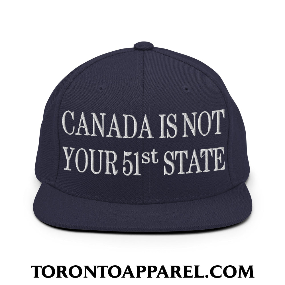 Canada Is Not Your 51st State Embroidered Flat Brim Bill Snapback Hat - Navy - Toronto Apparel