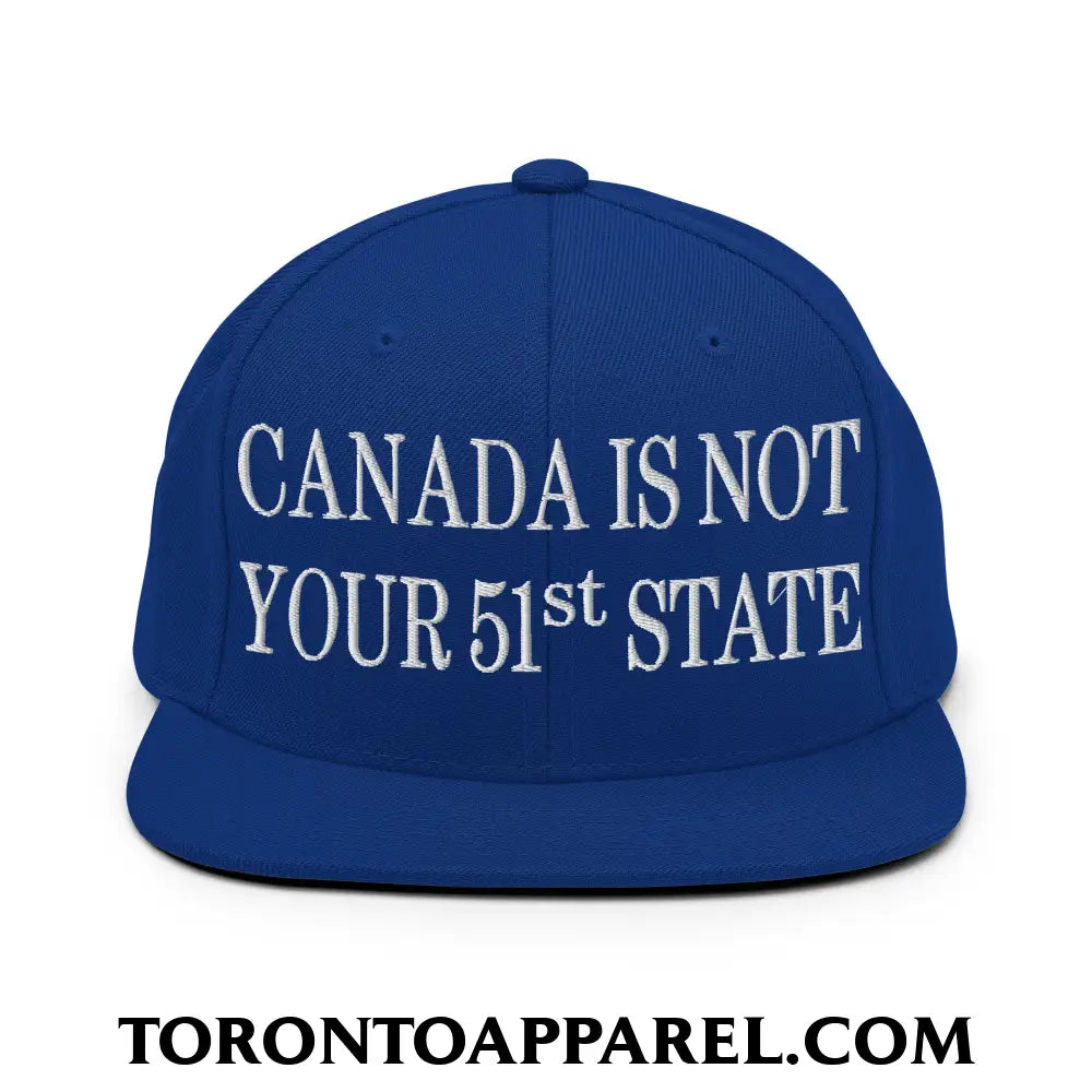 Canada Is Not Your 51st State Embroidered Flat Brim Bill Snapback Hat - Royal Blue - Toronto Apparel