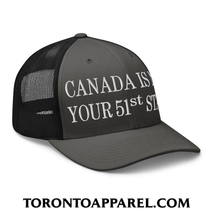 Canada Is Not Your 51st State Embroidered Mesh Trucker Hat - Toronto Apparel