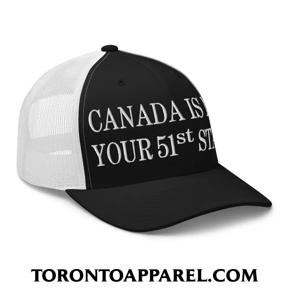 Canada Is Not Your 51st State Embroidered Mesh Trucker Hat - Toronto Apparel