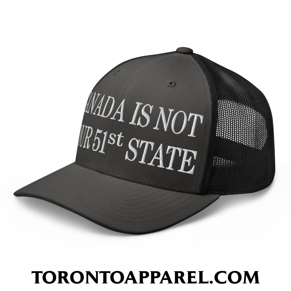 Canada Is Not Your 51st State Embroidered Mesh Trucker Hat - Toronto Apparel