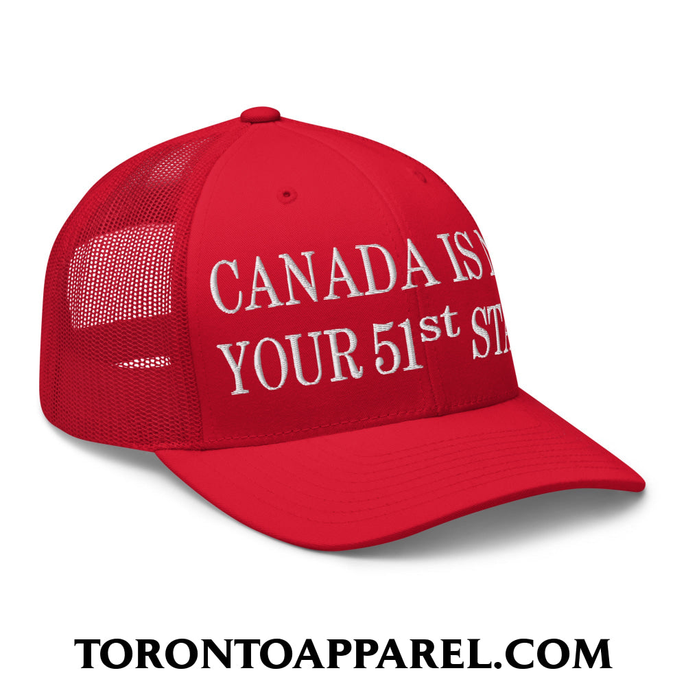 Canada Is Not Your 51st State Embroidered Mesh Trucker Hat - Toronto Apparel