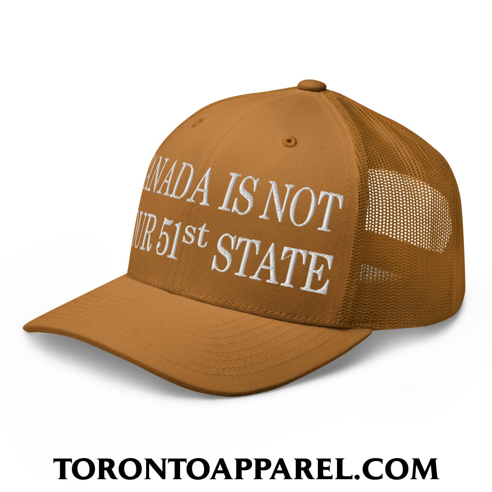 Canada Is Not Your 51st State Embroidered Mesh Trucker Hat - Toronto Apparel