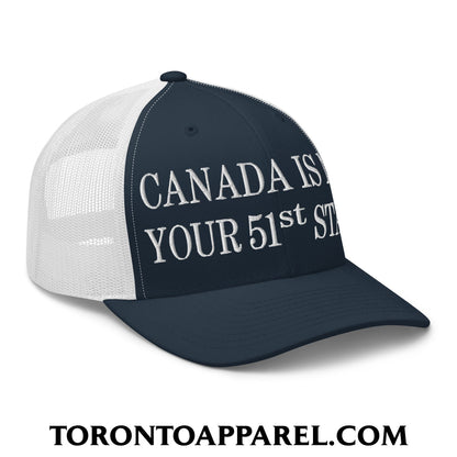 Canada Is Not Your 51st State Embroidered Mesh Trucker Hat - Toronto Apparel