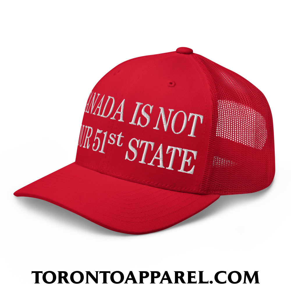 Canada Is Not Your 51st State Embroidered Mesh Trucker Hat - Toronto Apparel