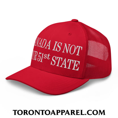 Canada Is Not Your 51st State Embroidered Mesh Trucker Hat - Toronto Apparel