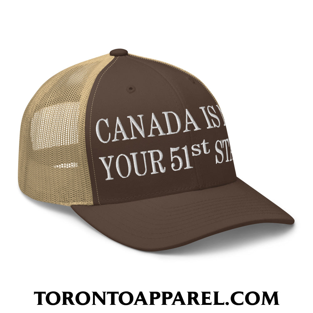 Canada Is Not Your 51st State Embroidered Mesh Trucker Hat - Toronto Apparel