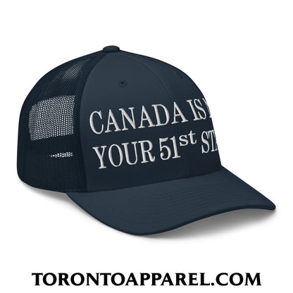 Canada Is Not Your 51st State Embroidered Mesh Trucker Hat - Toronto Apparel