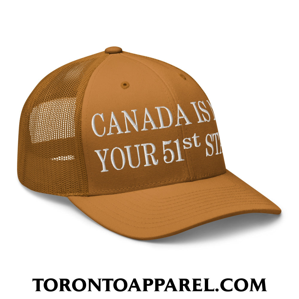 Canada Is Not Your 51st State Embroidered Mesh Trucker Hat - Toronto Apparel