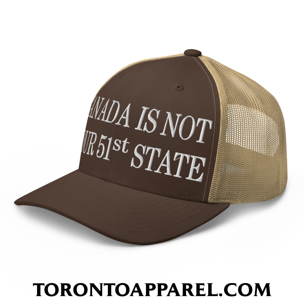 Canada Is Not Your 51st State Embroidered Mesh Trucker Hat - Toronto Apparel