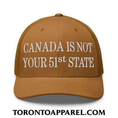 Canada Is Not Your 51st State Embroidered Mesh Trucker Hat - Caramel - Toronto Apparel