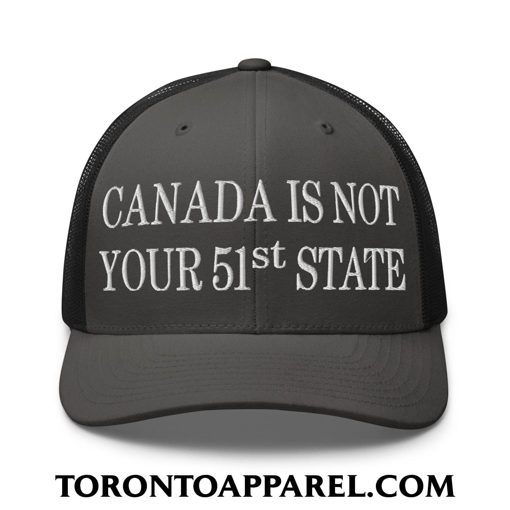 Canada Is Not Your 51st State Embroidered Mesh Trucker Hat - Charcoal/ Black - Toronto Apparel